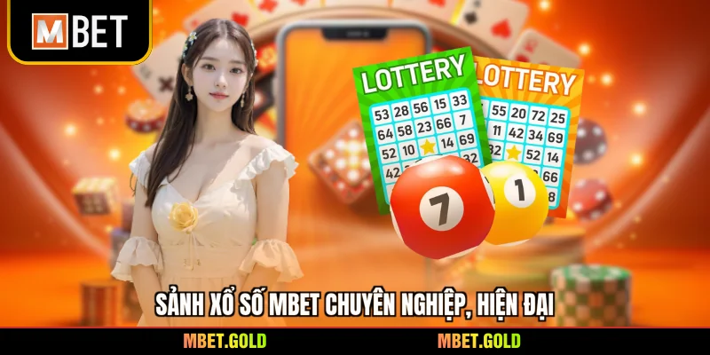 Sảnh xổ số Mbet chuyên nghiệp, hiện đại